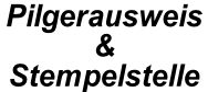 Pilgerausweis  &  Stempelstelle