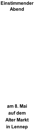 Einstimmender  Abend                am 8. Mai auf dem  Alter Markt  in Lennep