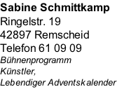 Sabine Schmittkamp Ringelstr. 19   42897 Remscheid   Telefon 61 09 09 Bühnenprogramm Künstler, Lebendiger Adventskalender