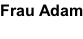 Frau Adam