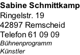 Sabine Schmittkamp Ringelstr. 19   42897 Remscheid   Telefon 61 09 09 Bühnenprogramm Künstler