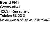 Bernd Flüß Grenzwall 47 42897 Remscheid   Telefon 66 20 0 Unterstützung Aktionen / Festivitäten