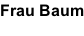 Frau Baum